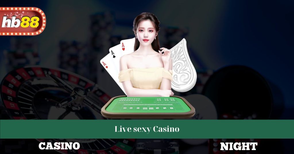 Live Sexy Casino - Trải Nghiệm Độc Đáo Và Hướng Dẫn Chơi 1 Live Sexy Casino