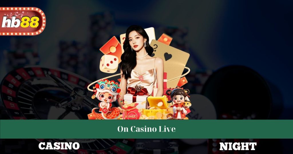 On Casino Live - Trải Nghiệm Đỉnh Cao Chiến Lược Thắng Lớn 1 On Casino Live